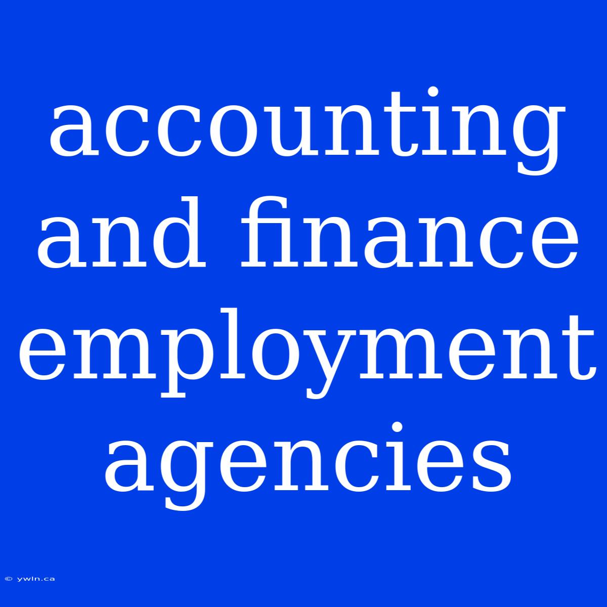 Accounting And Finance Employment Agencies