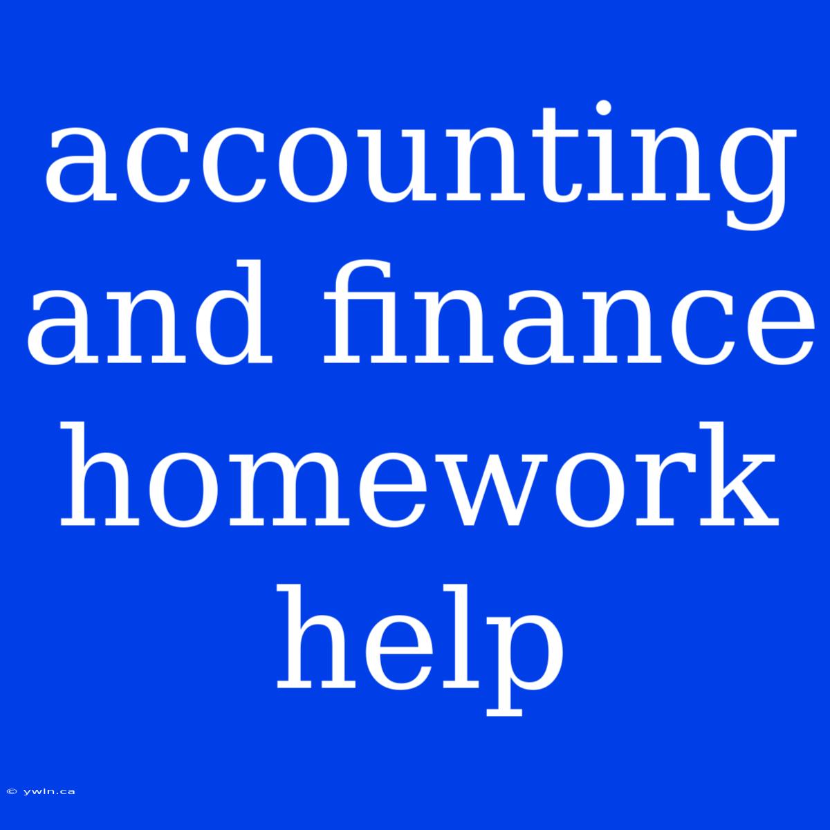 Accounting And Finance Homework Help