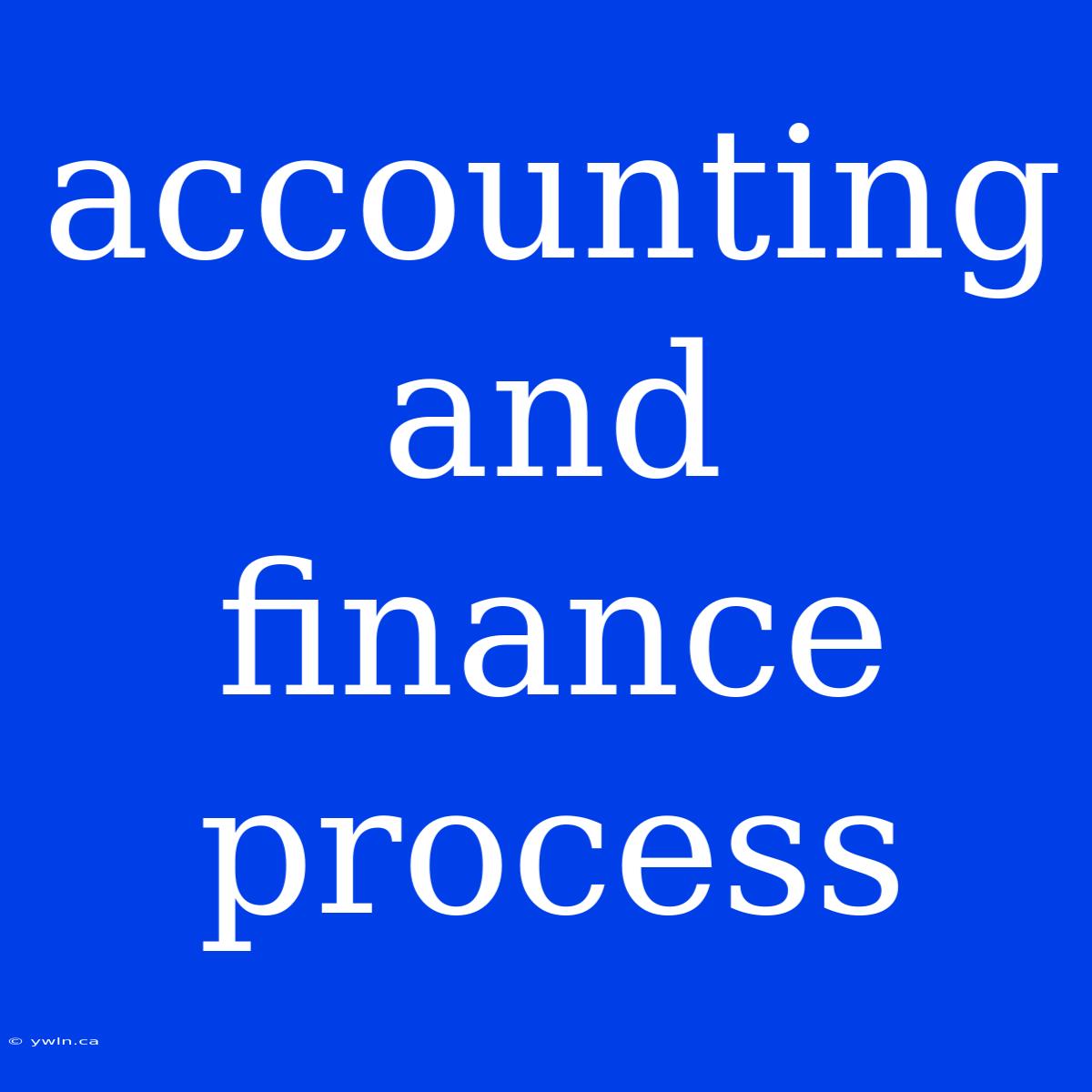 Accounting And Finance Process