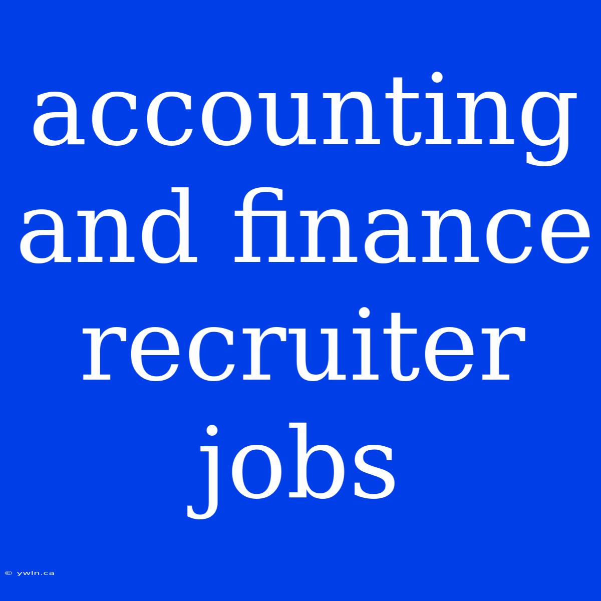 Accounting And Finance Recruiter Jobs