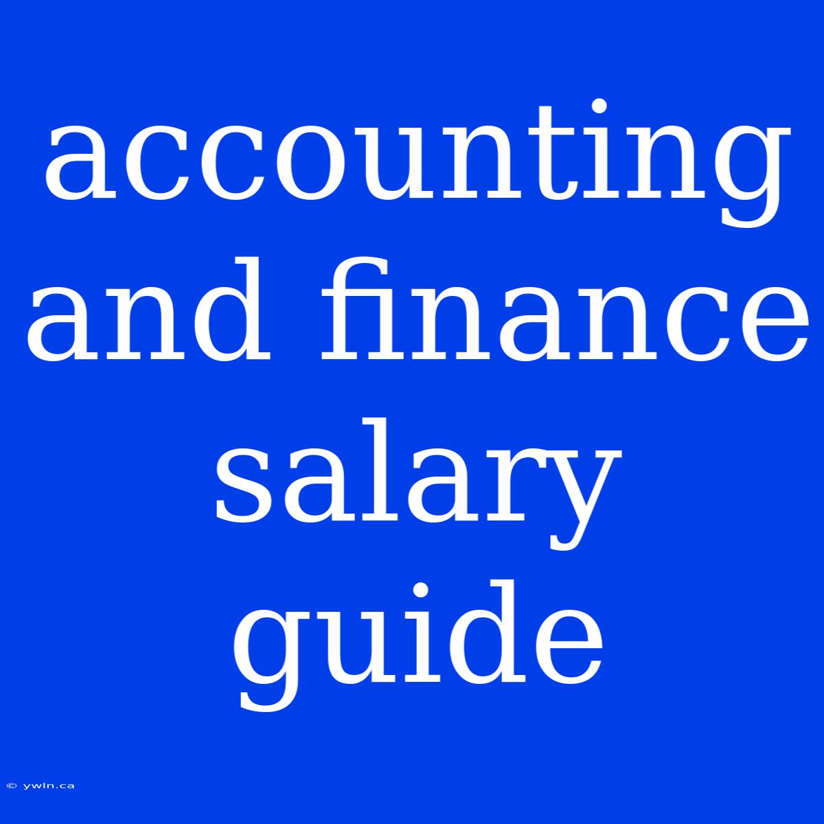 Accounting And Finance Salary Guide