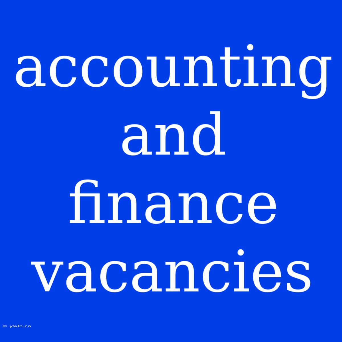 Accounting And Finance Vacancies