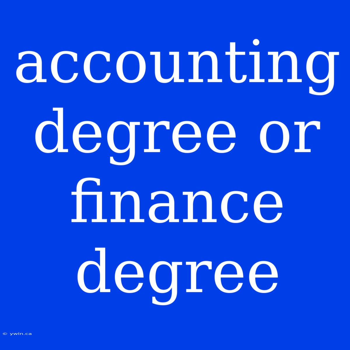 Accounting Degree Or Finance Degree