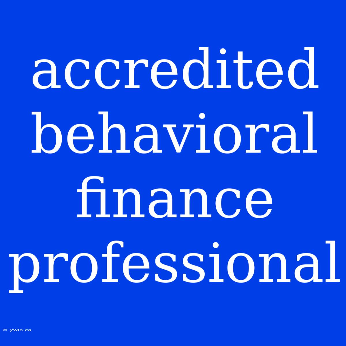 Accredited Behavioral Finance Professional