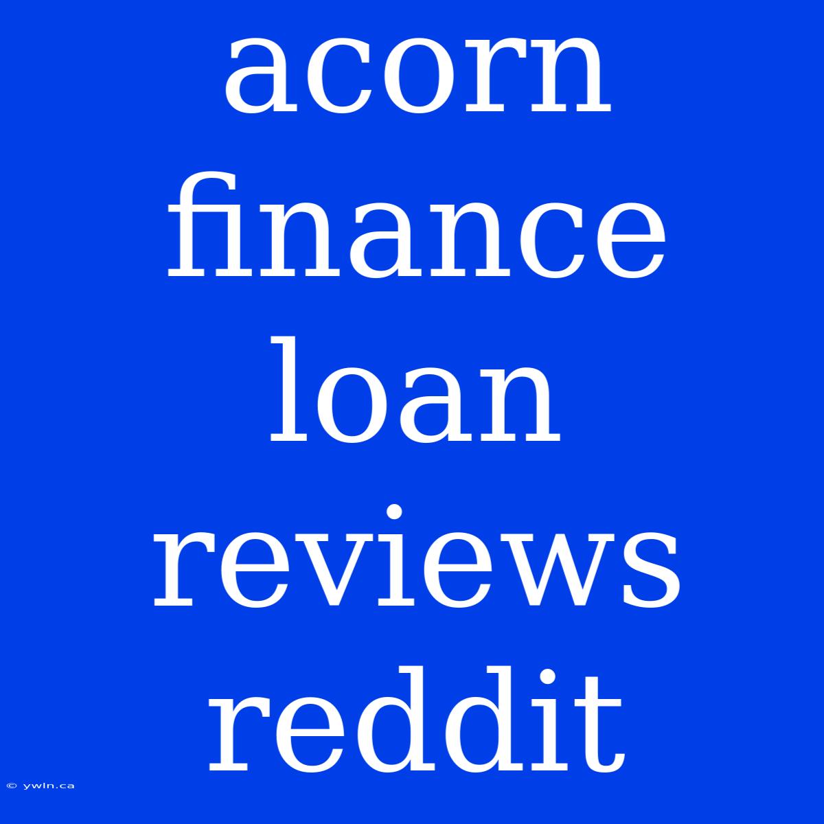 Acorn Finance Loan Reviews Reddit