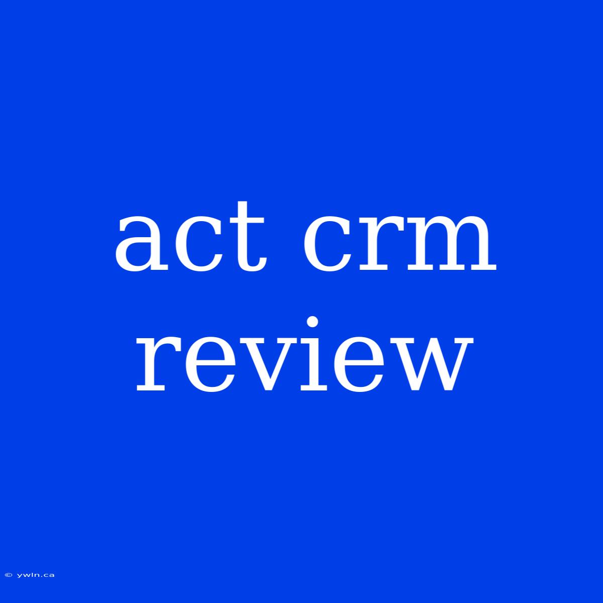 Act Crm Review