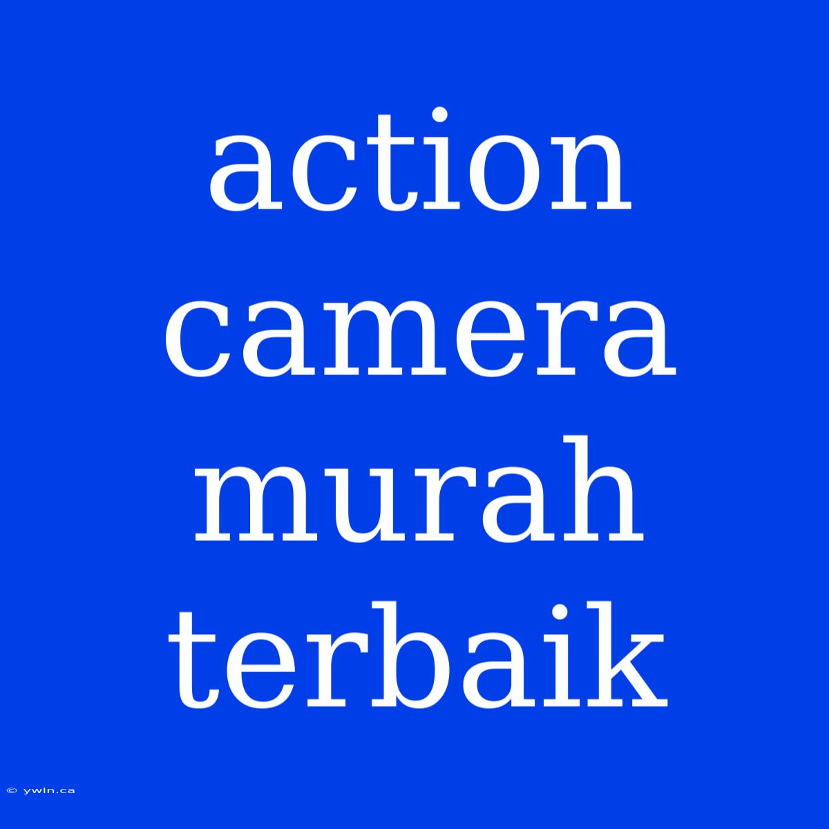 Action Camera Murah Terbaik