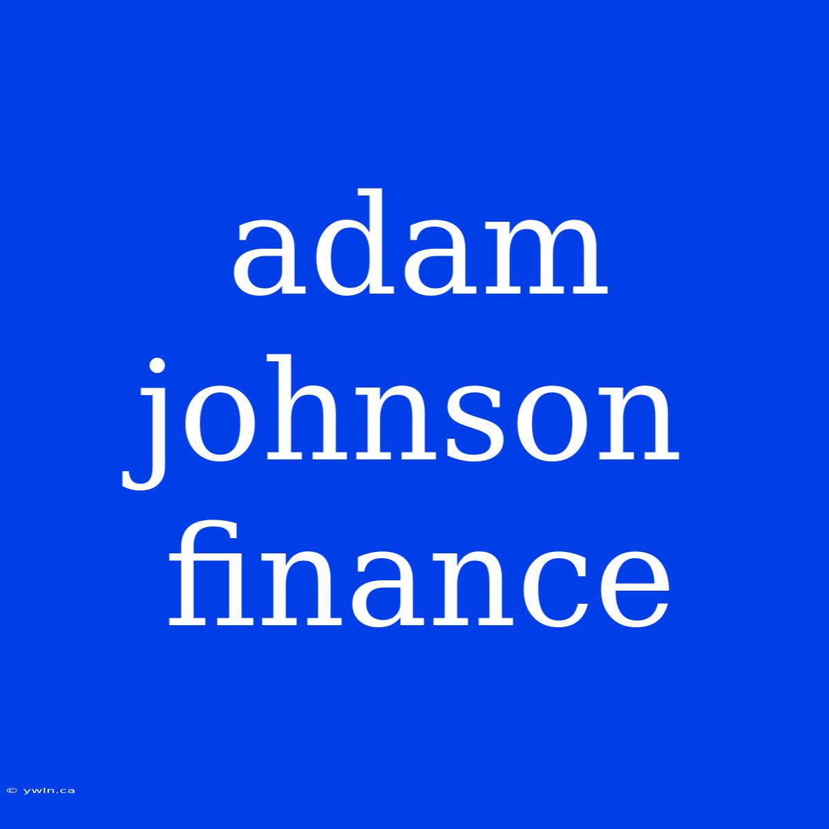 Adam Johnson Finance