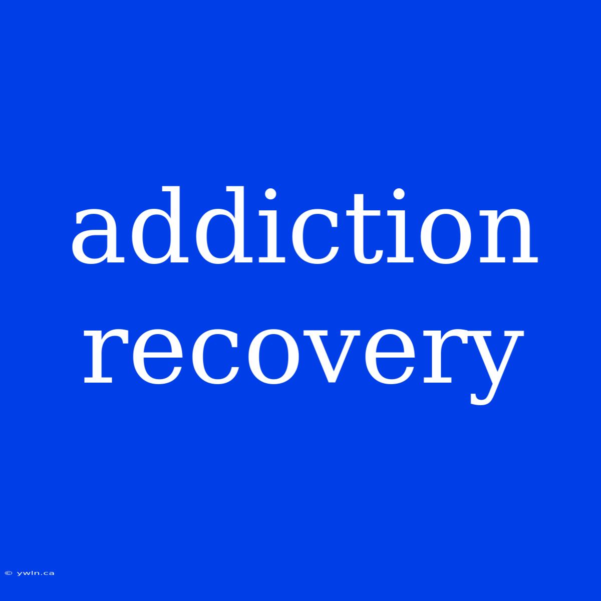 Addiction Recovery