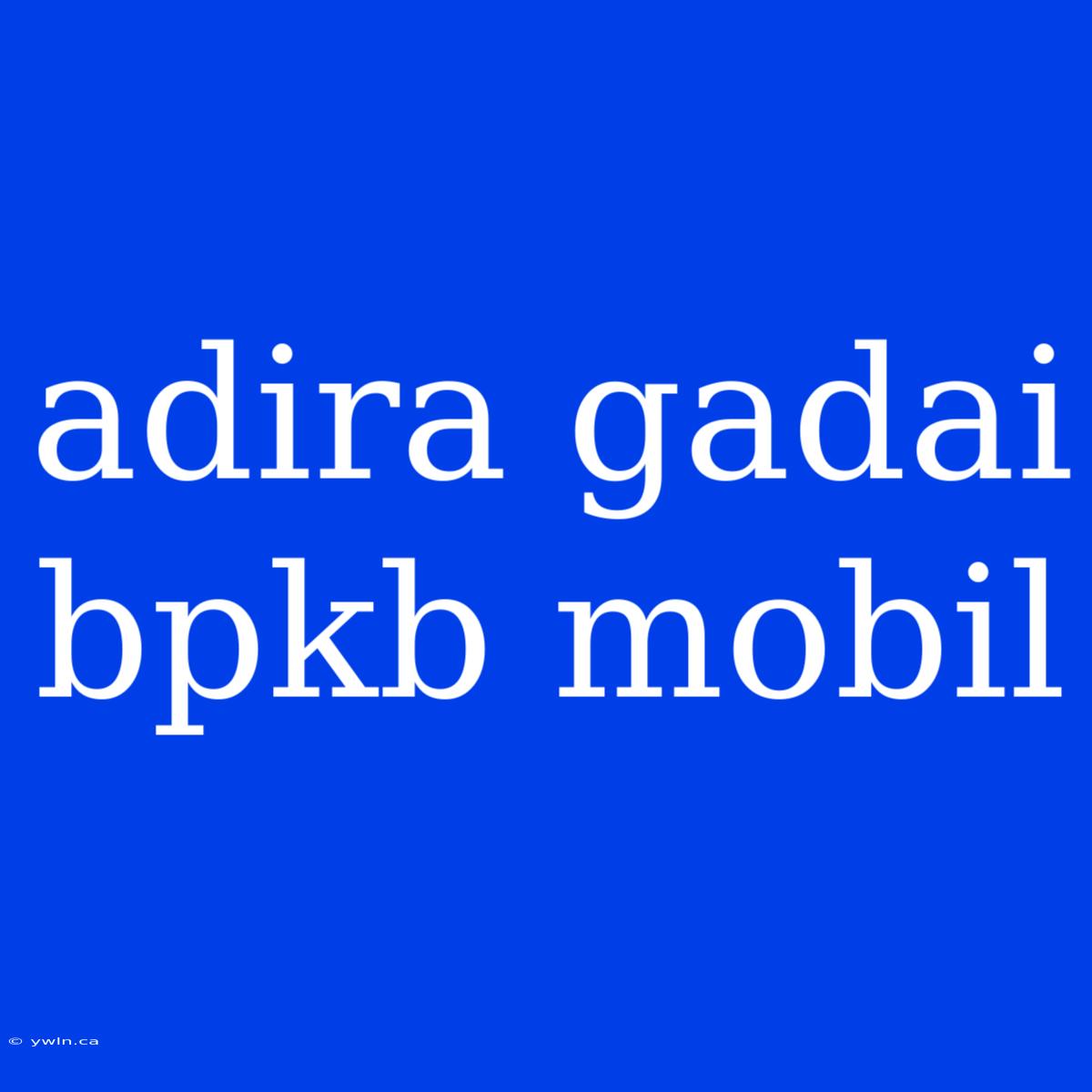 Adira Gadai Bpkb Mobil