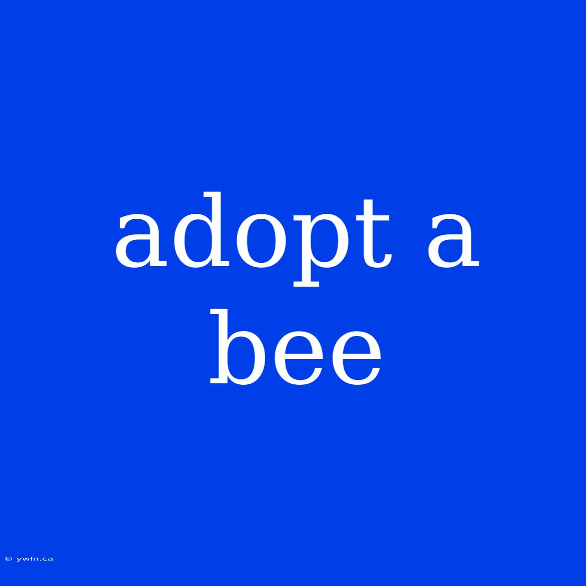 Adopt A Bee