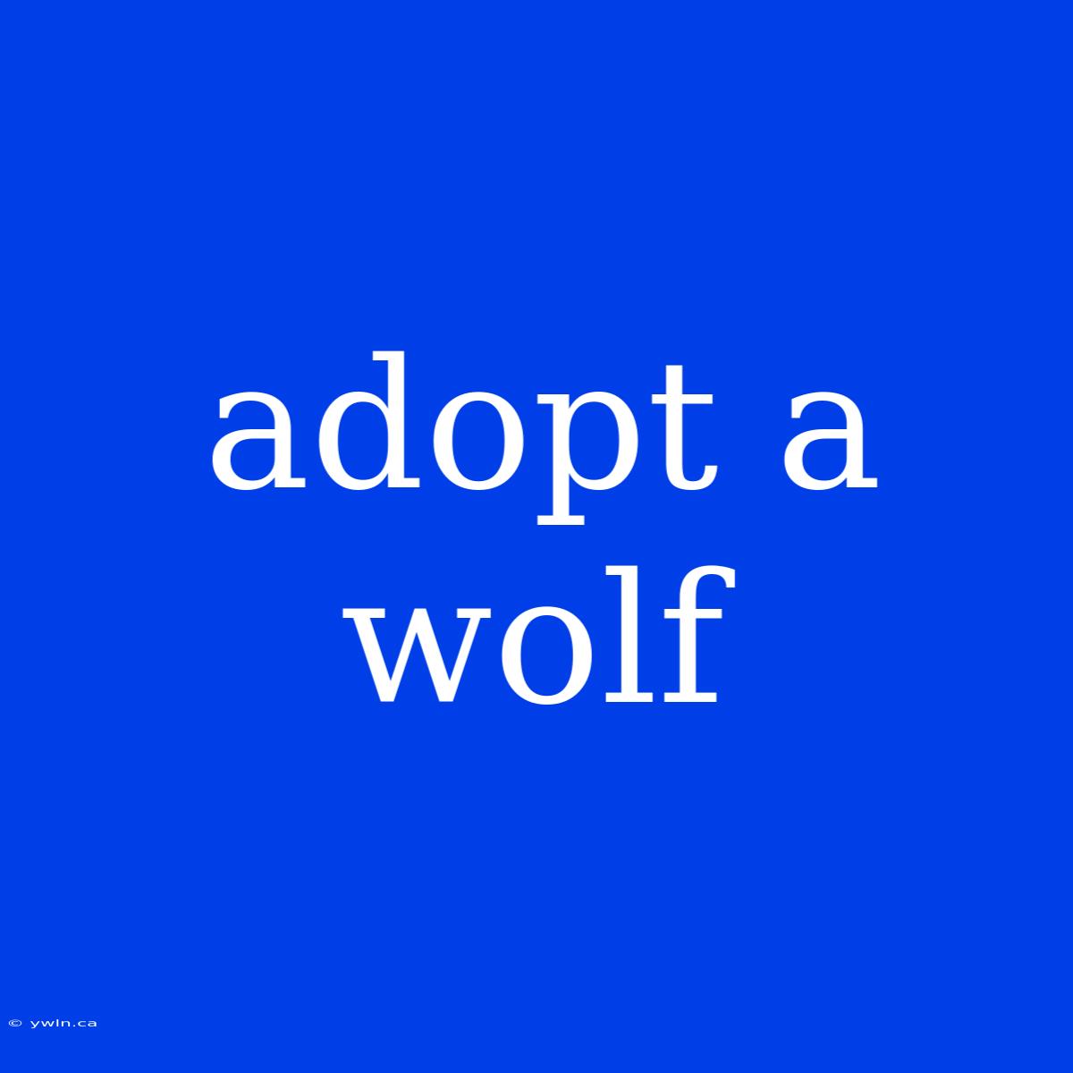 Adopt A Wolf