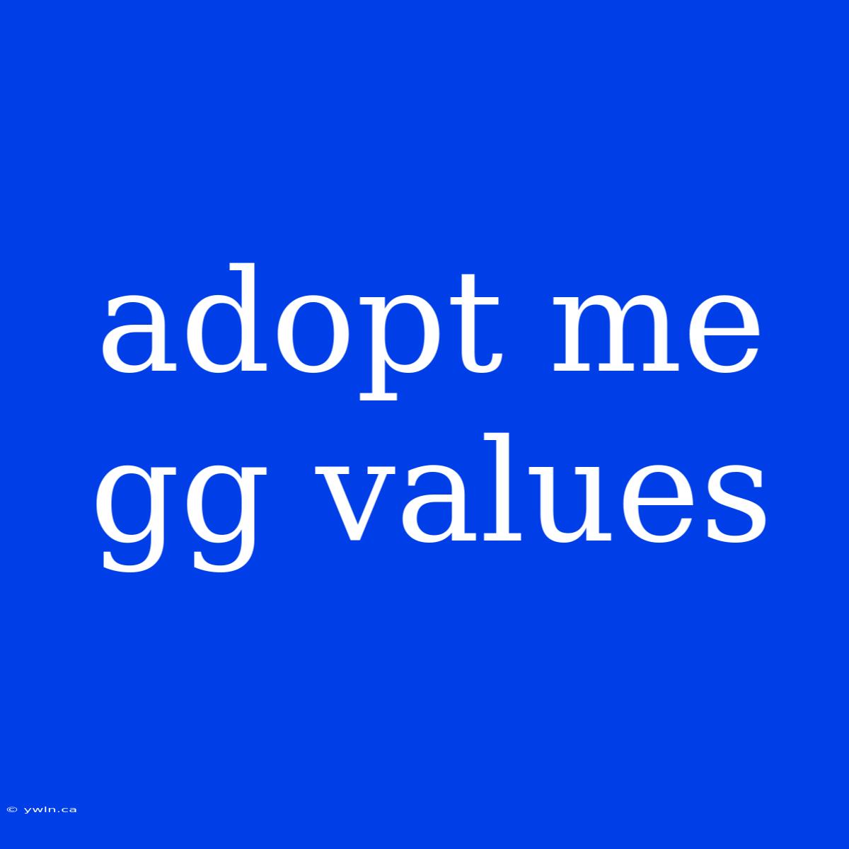 Adopt Me Gg Values