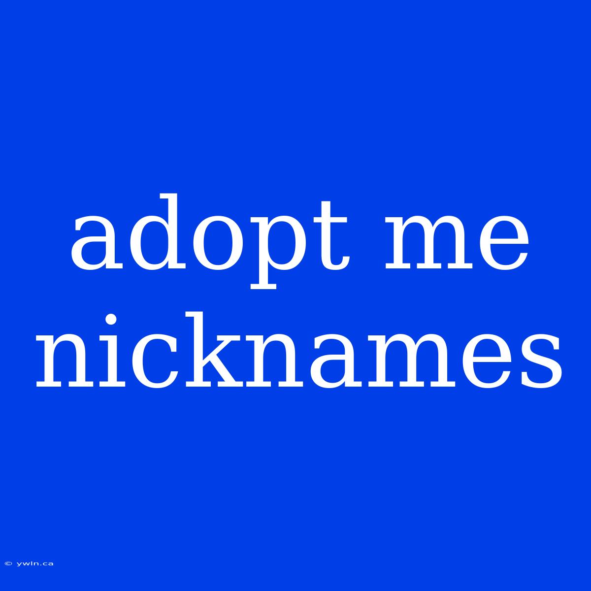 Adopt Me Nicknames