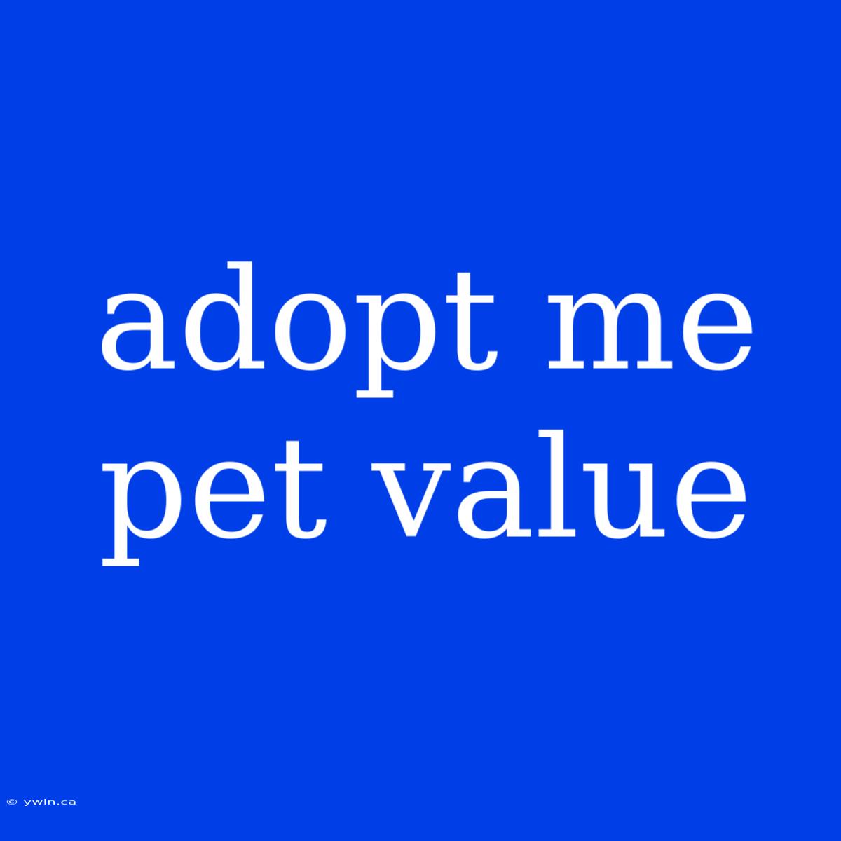 Adopt Me Pet Value