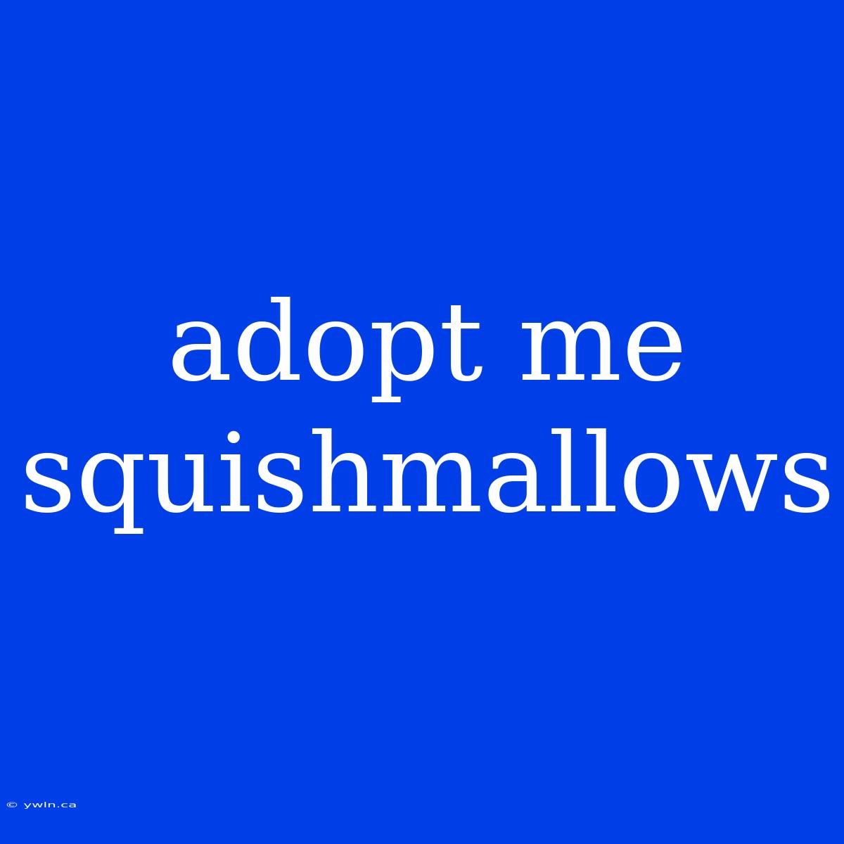 Adopt Me Squishmallows