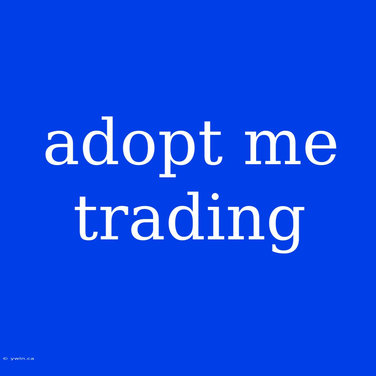 Adopt Me Trading