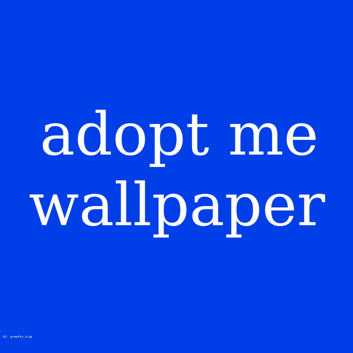 Adopt Me Wallpaper