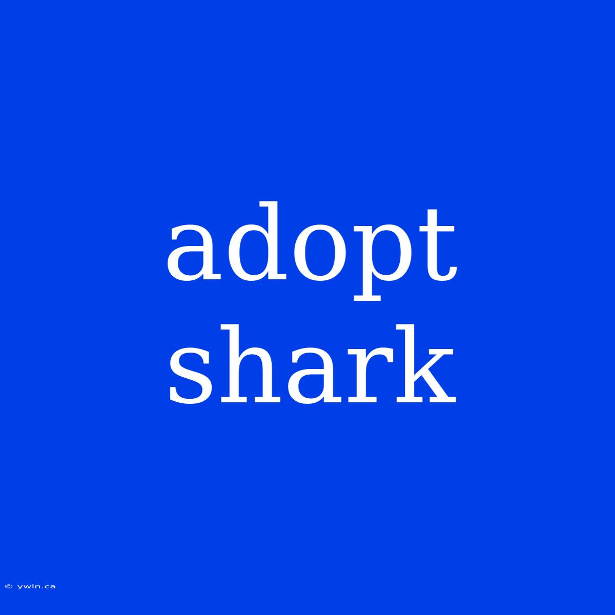 Adopt Shark