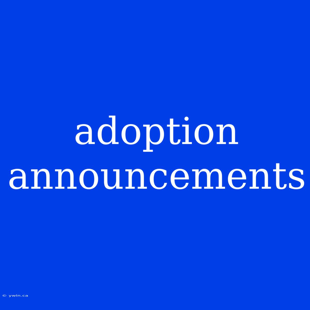 Adoption Announcements