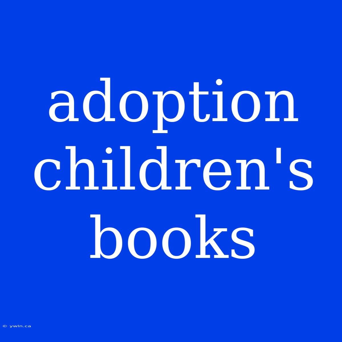 Adoption Children's Books