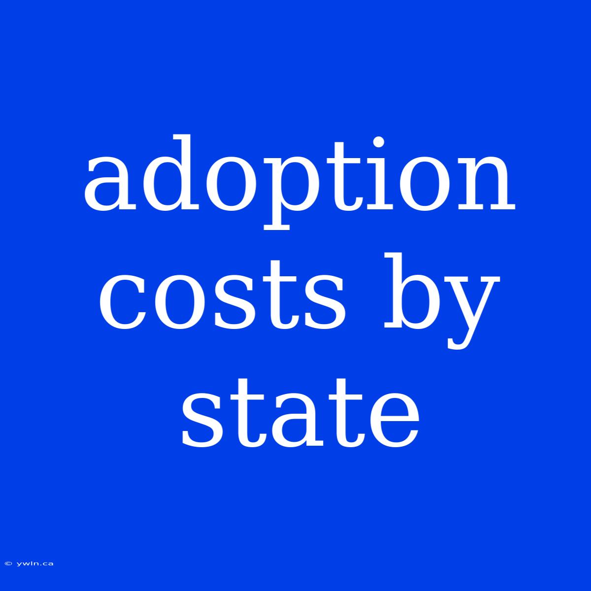 Adoption Costs By State