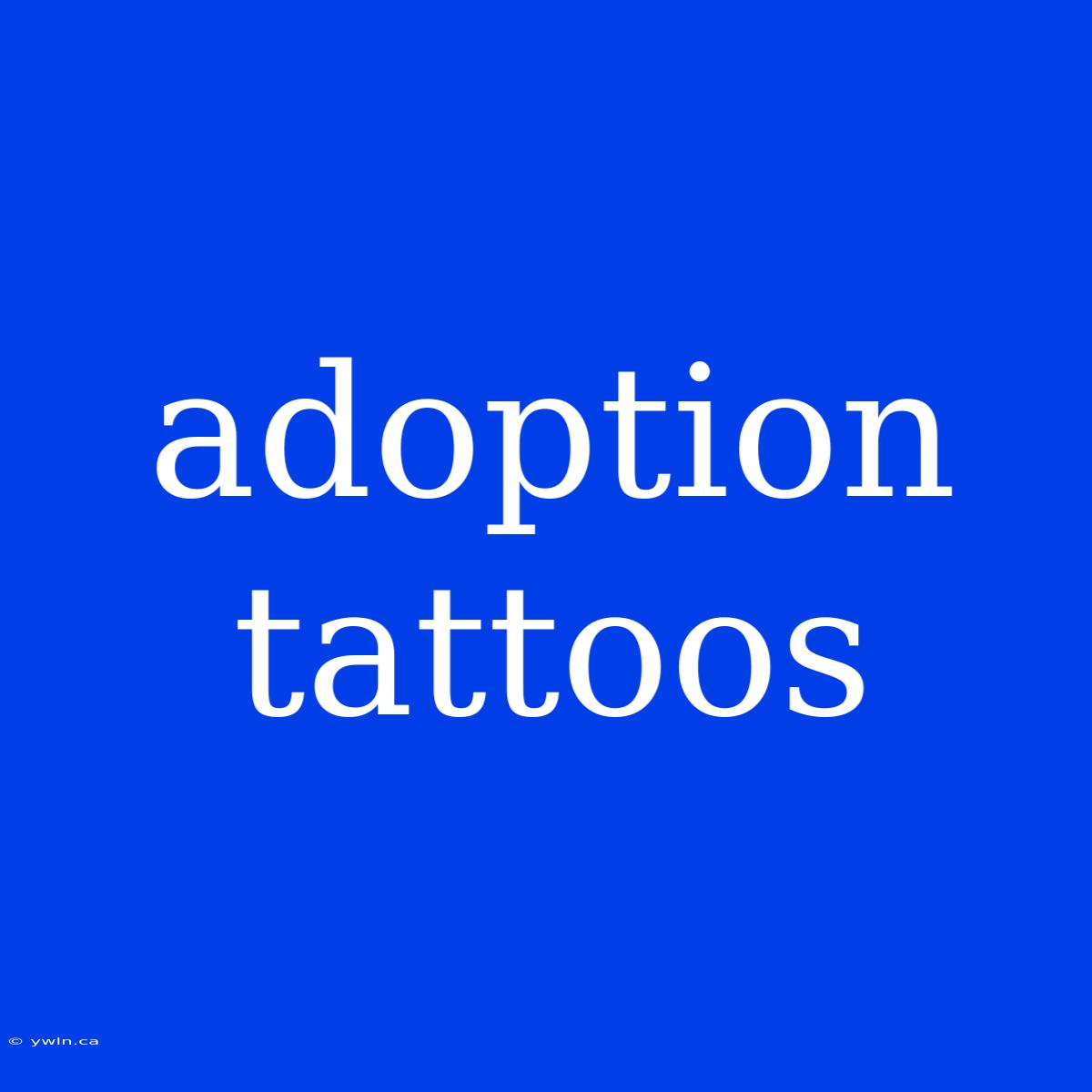 Adoption Tattoos