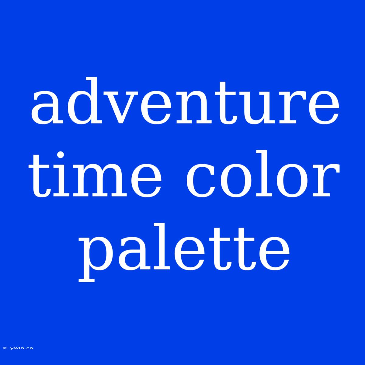 Adventure Time Color Palette