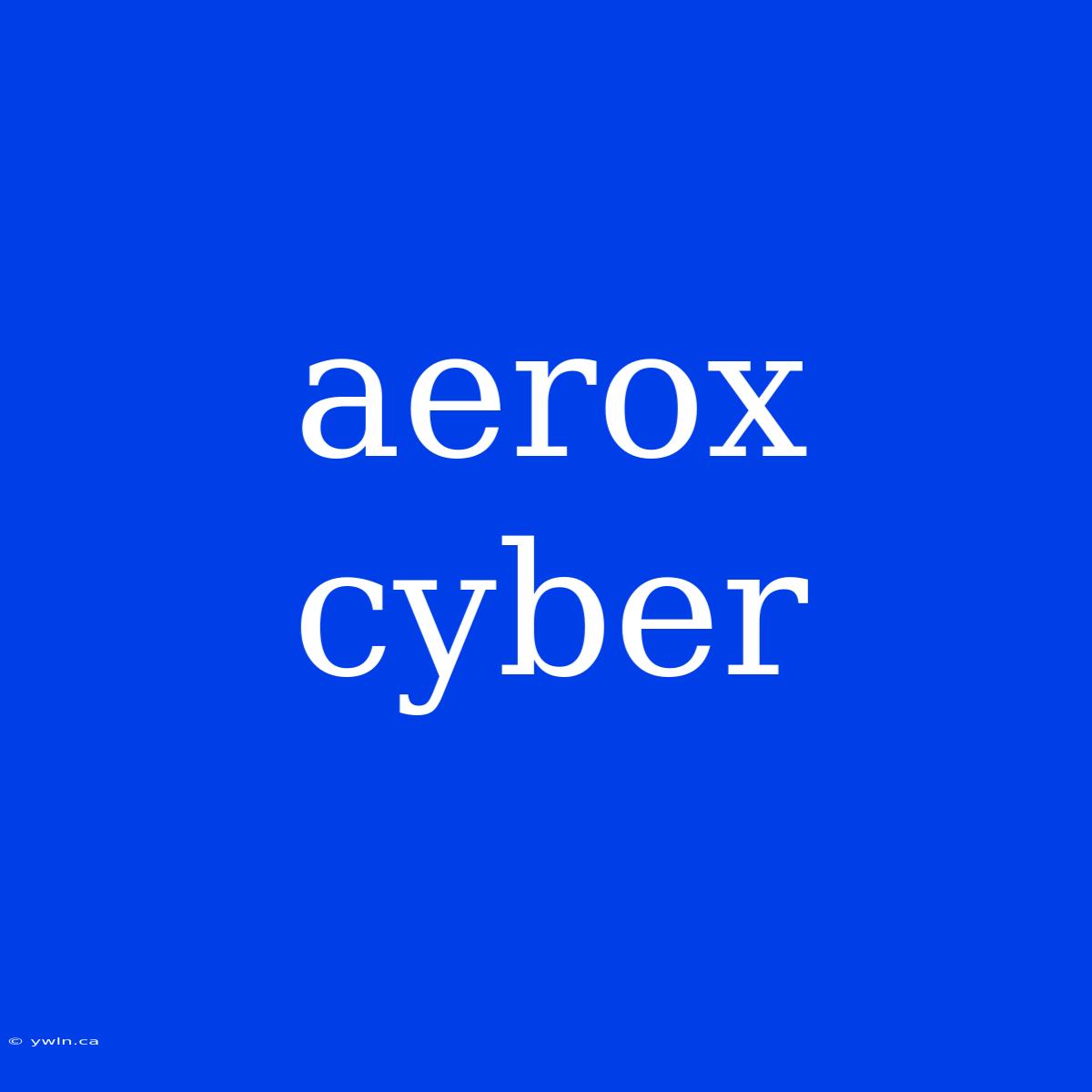 Aerox Cyber