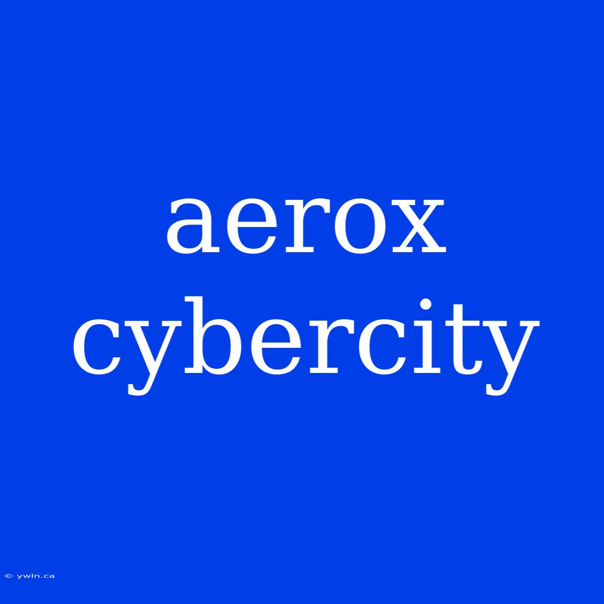 Aerox Cybercity