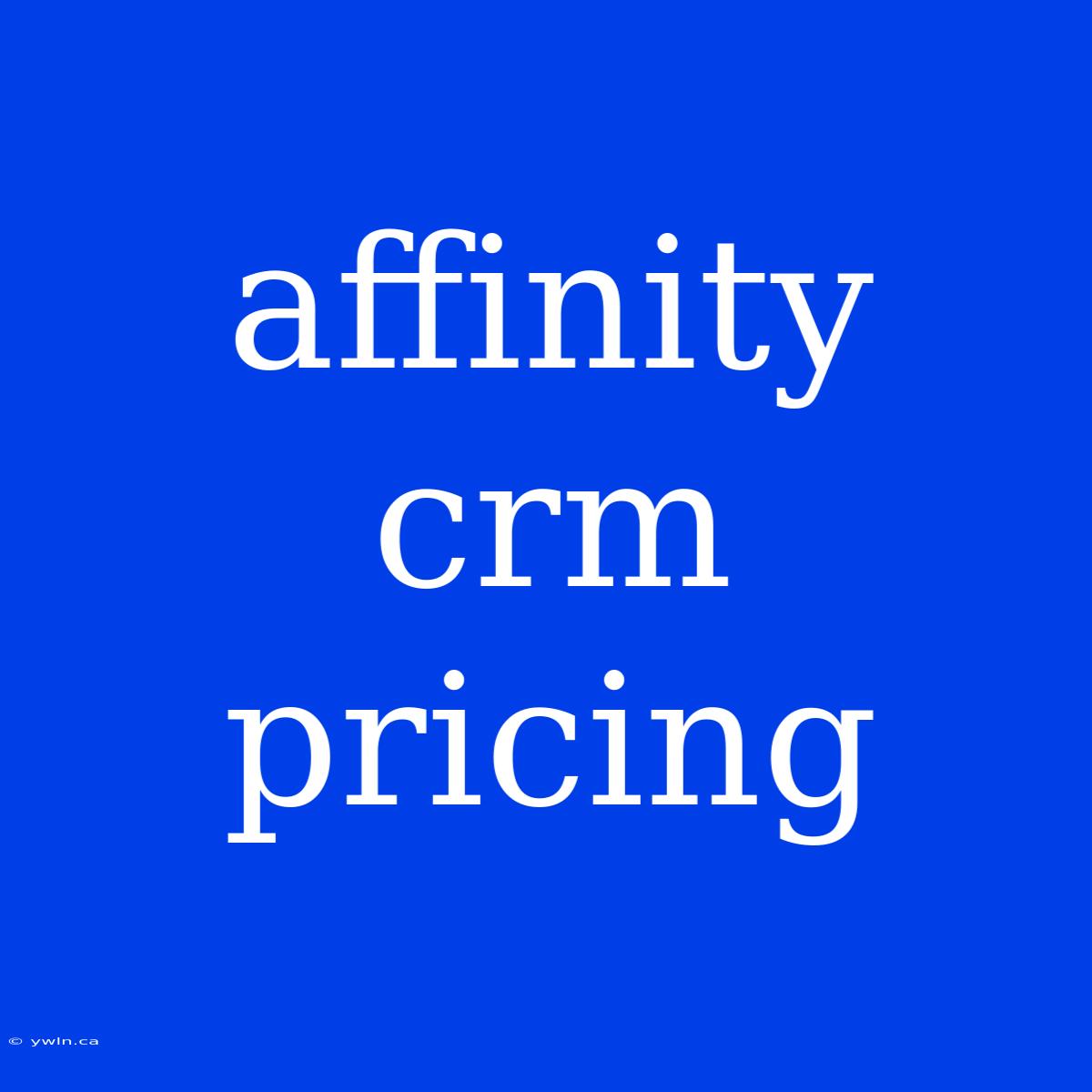 Affinity Crm Pricing