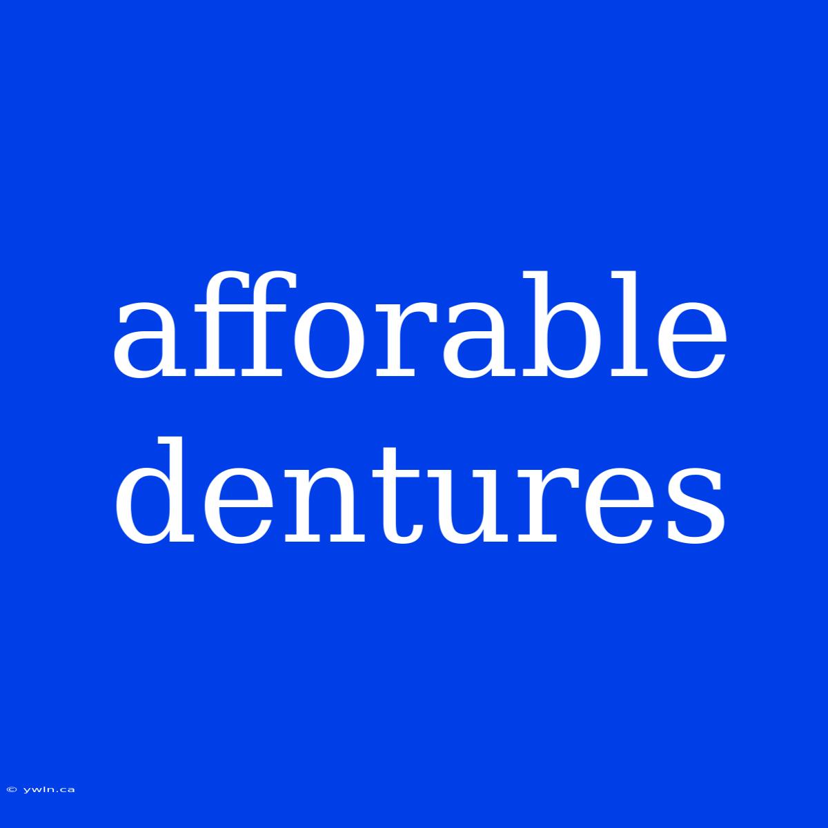 Afforable Dentures