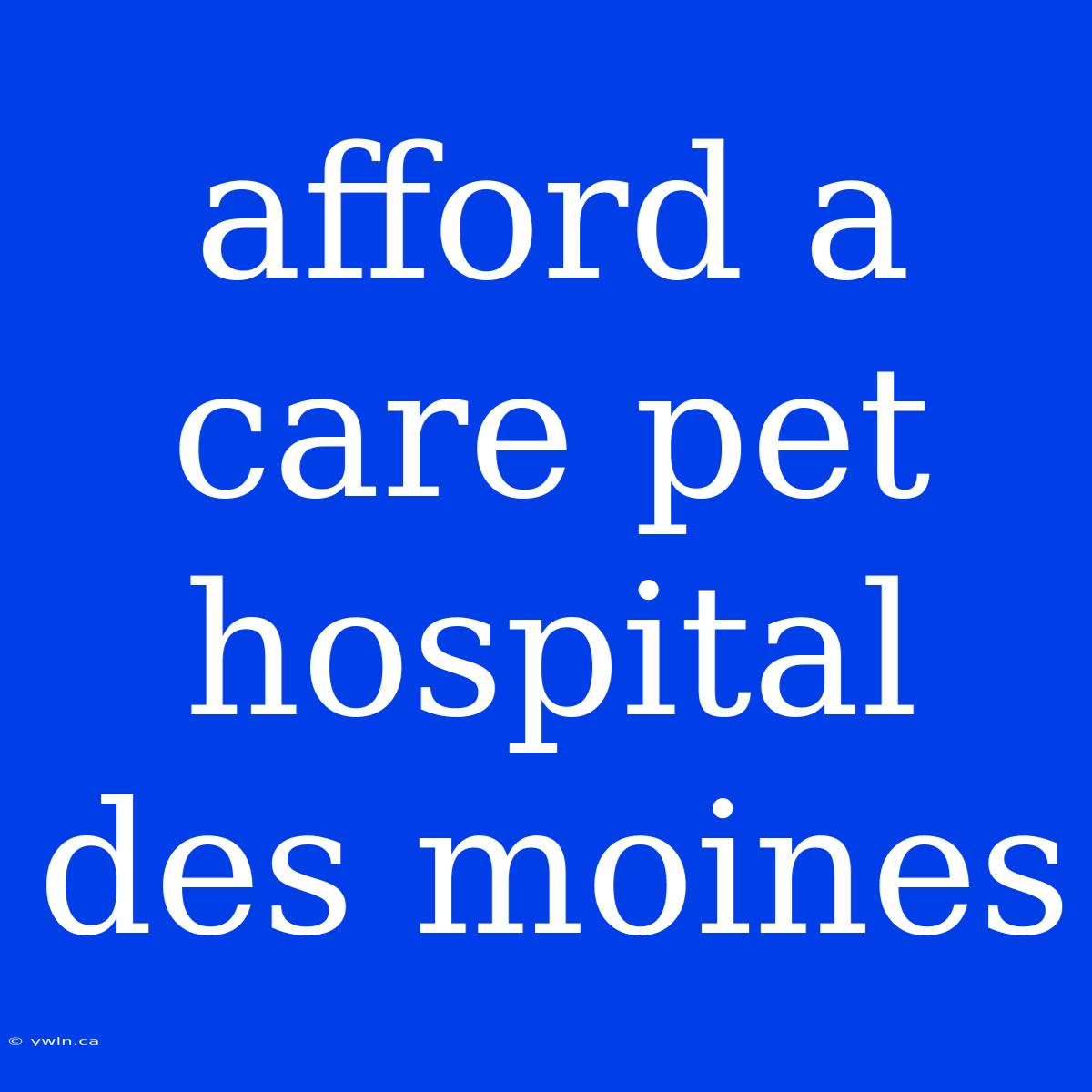 Afford A Care Pet Hospital Des Moines