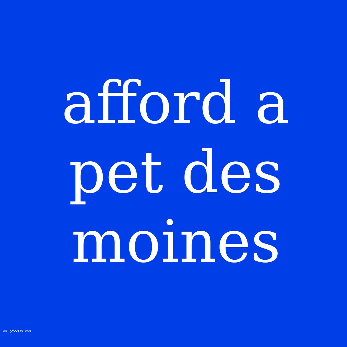 Afford A Pet Des Moines