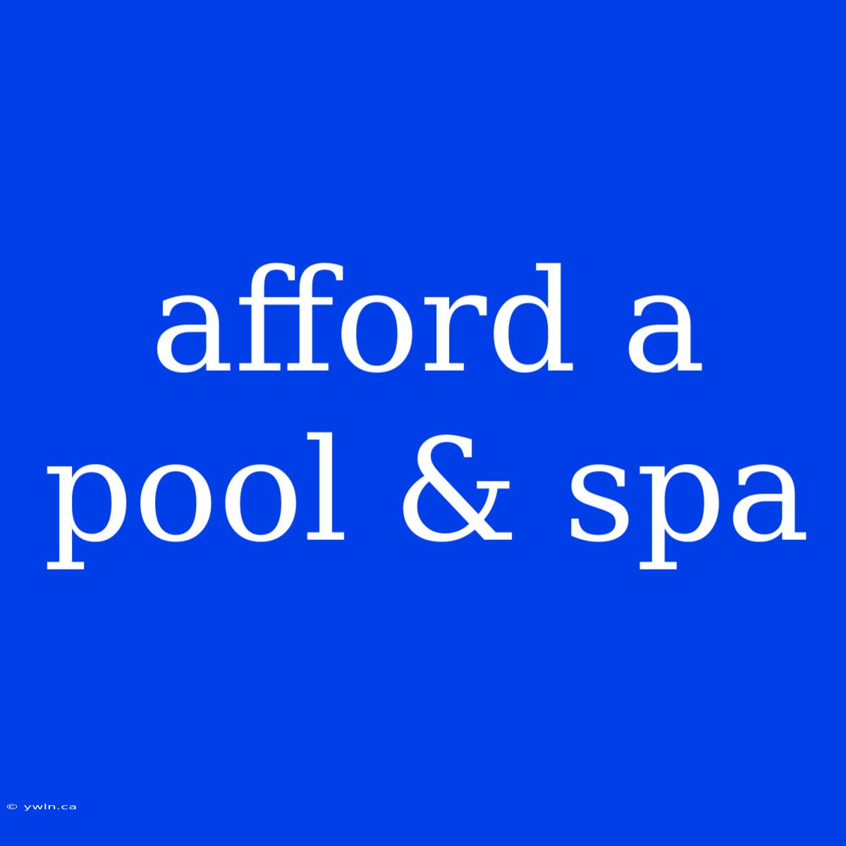 Afford A Pool & Spa