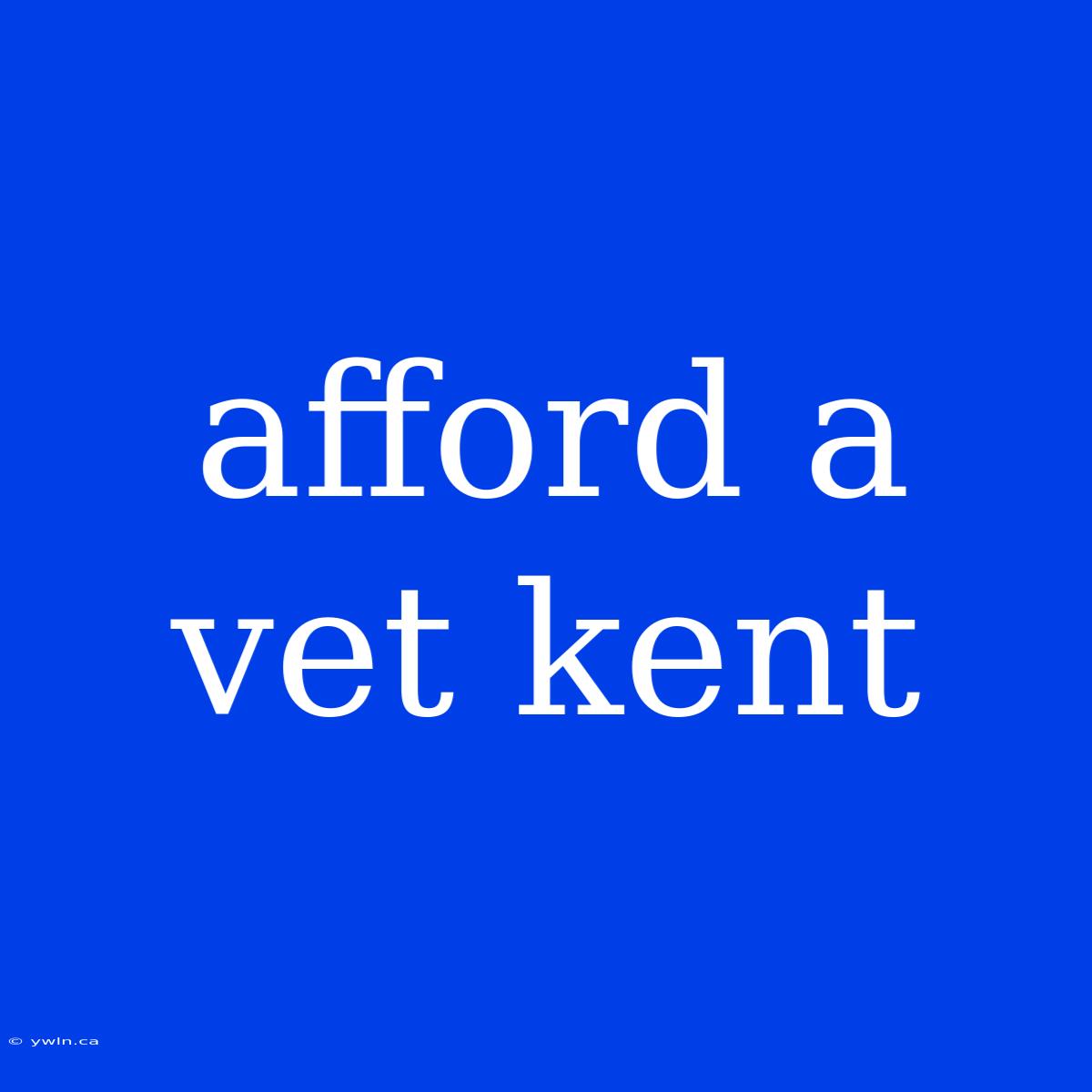 Afford A Vet Kent