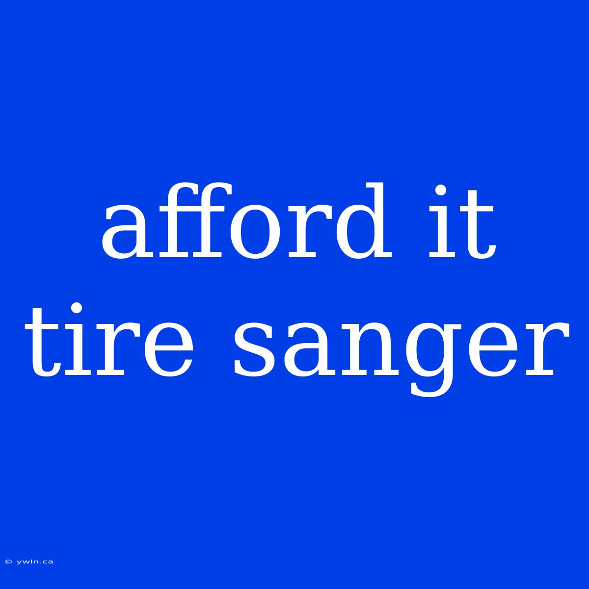 Afford It Tire Sanger