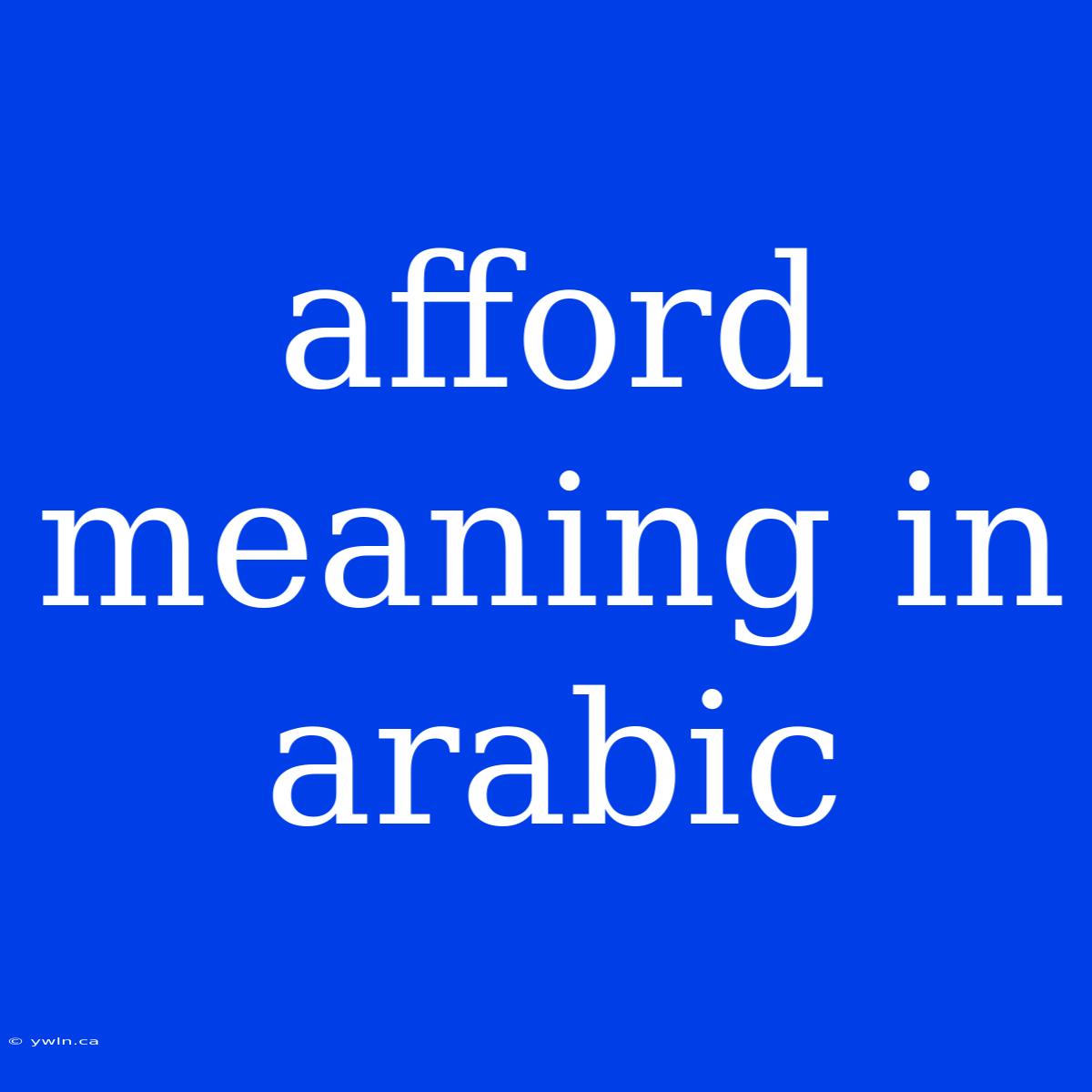 Afford Meaning In Arabic