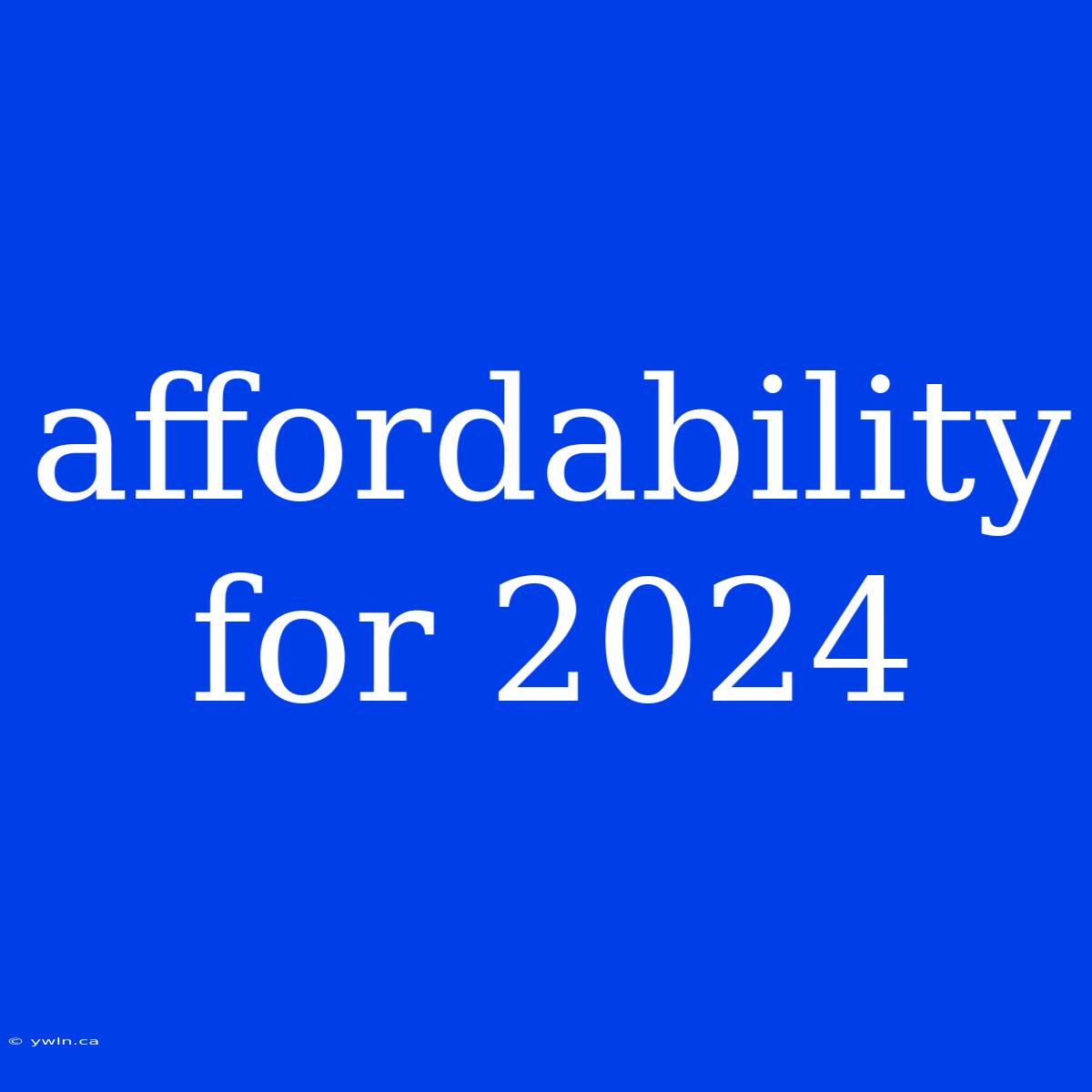 Affordability For 2024