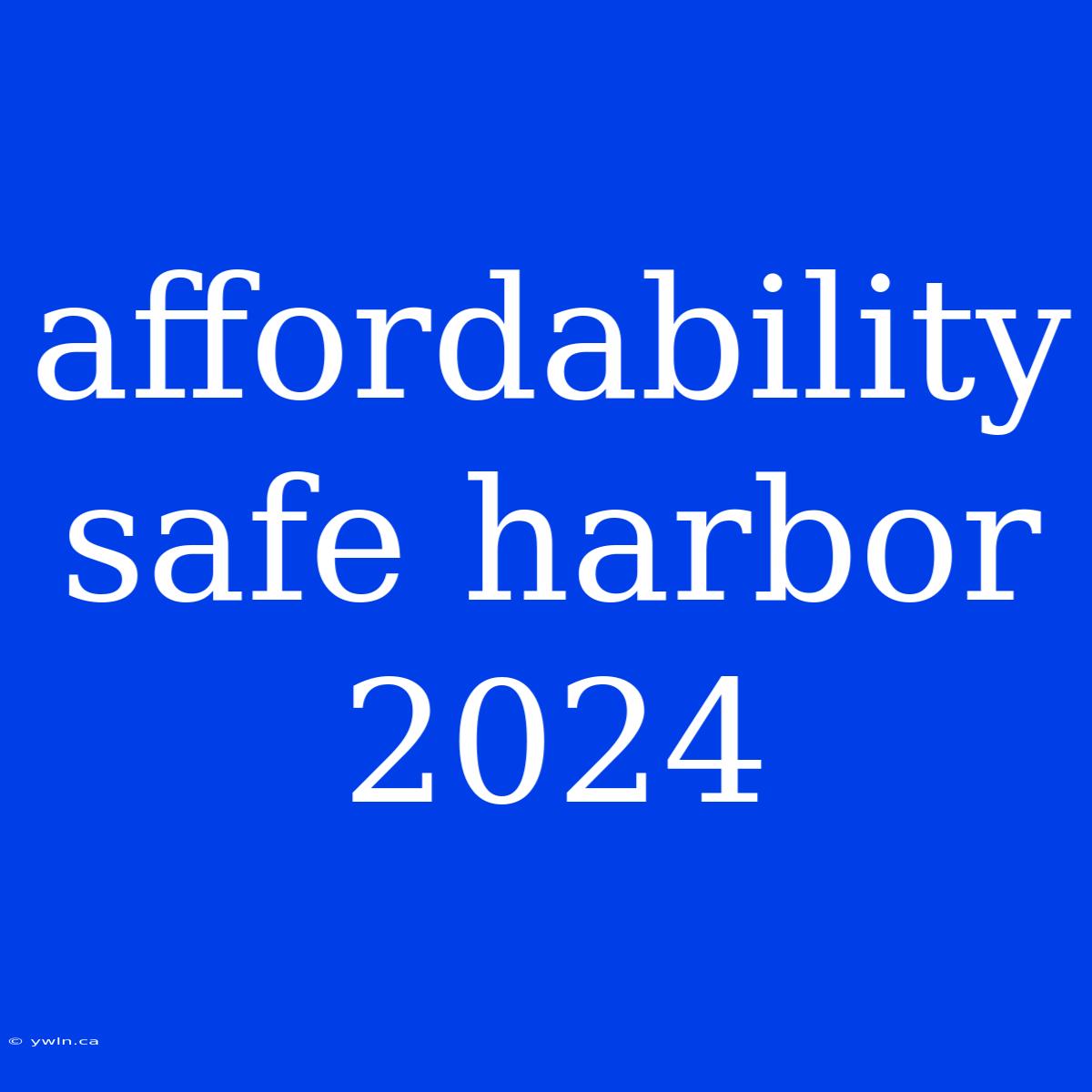 Affordability Safe Harbor 2024