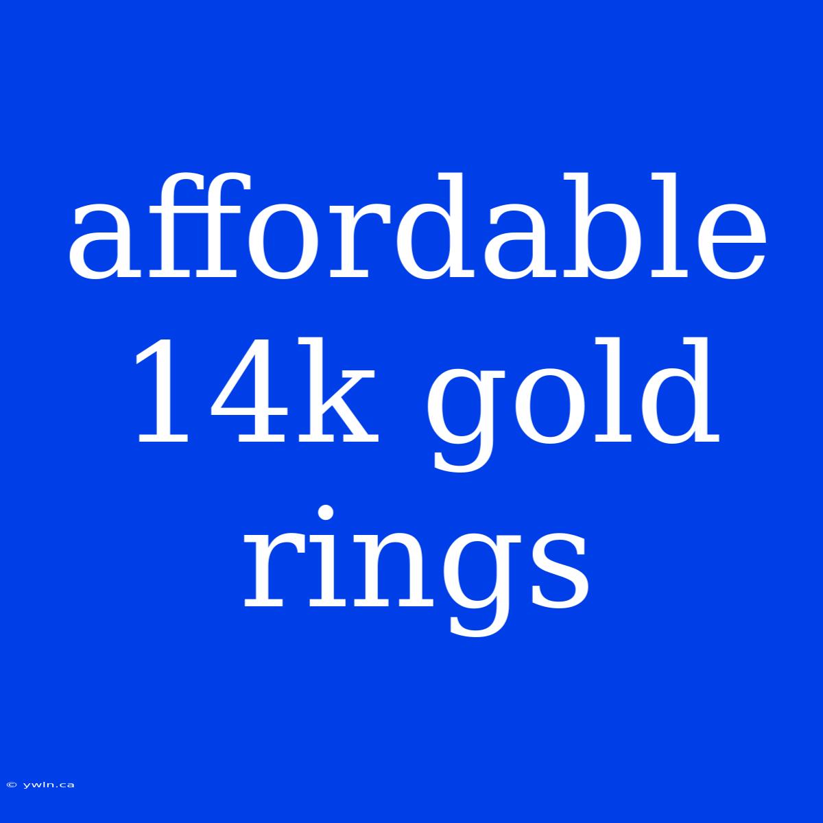 Affordable 14k Gold Rings