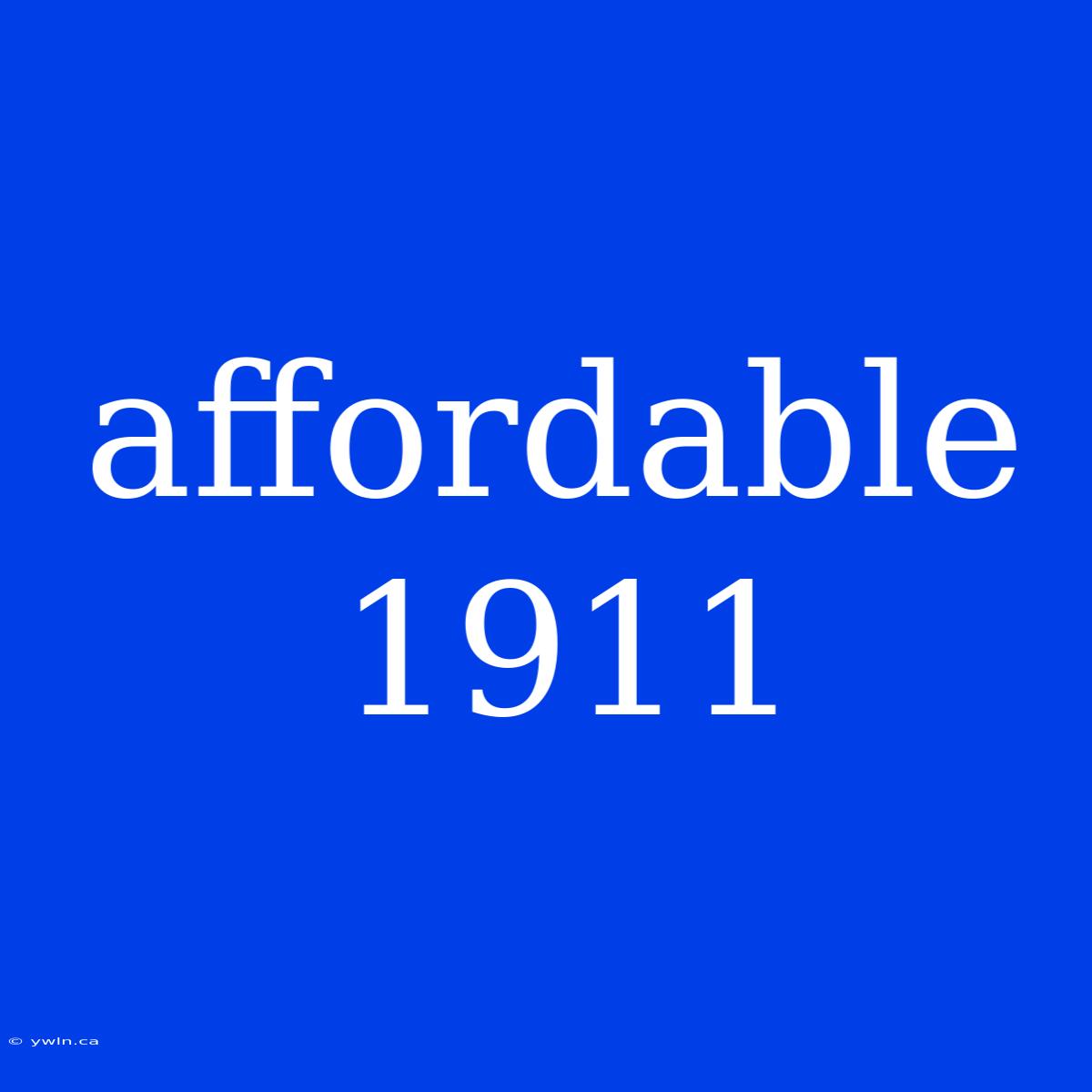 Affordable 1911