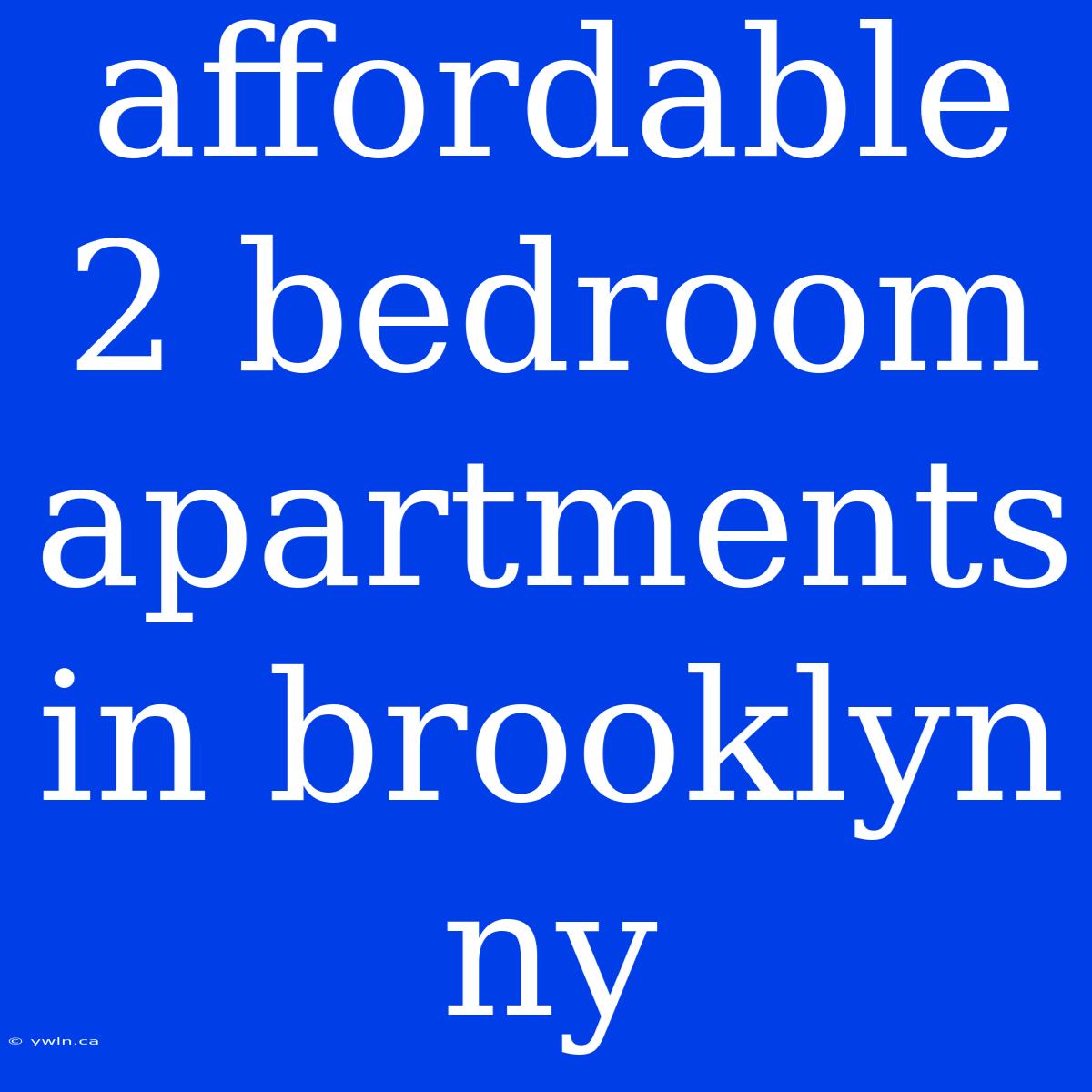 Affordable 2 Bedroom Apartments In Brooklyn Ny