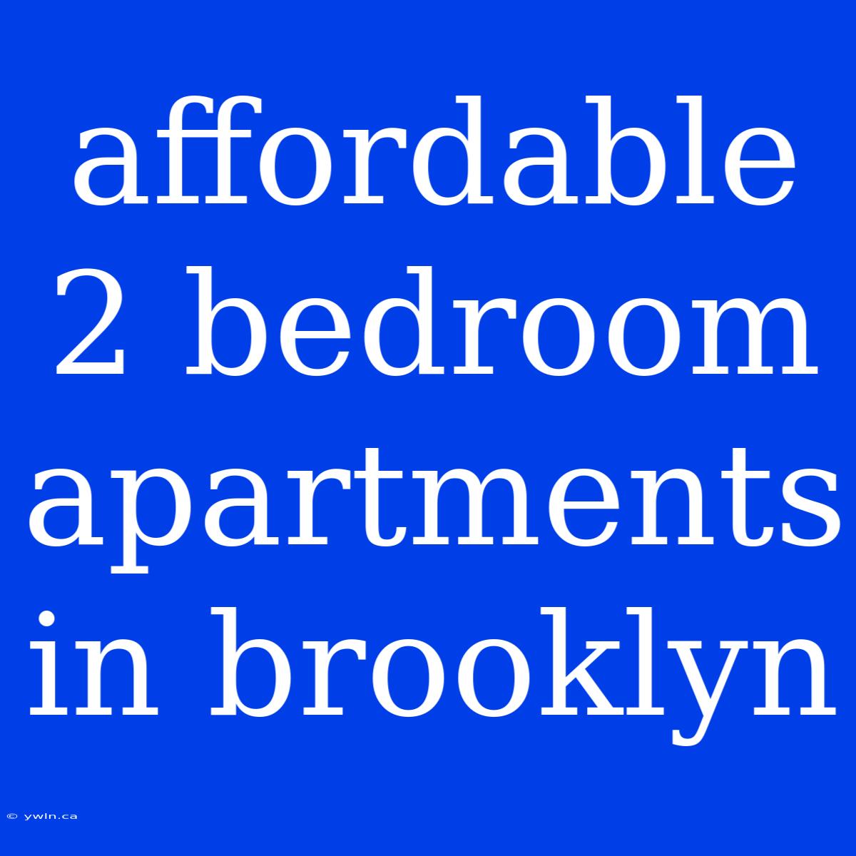 Affordable 2 Bedroom Apartments In Brooklyn