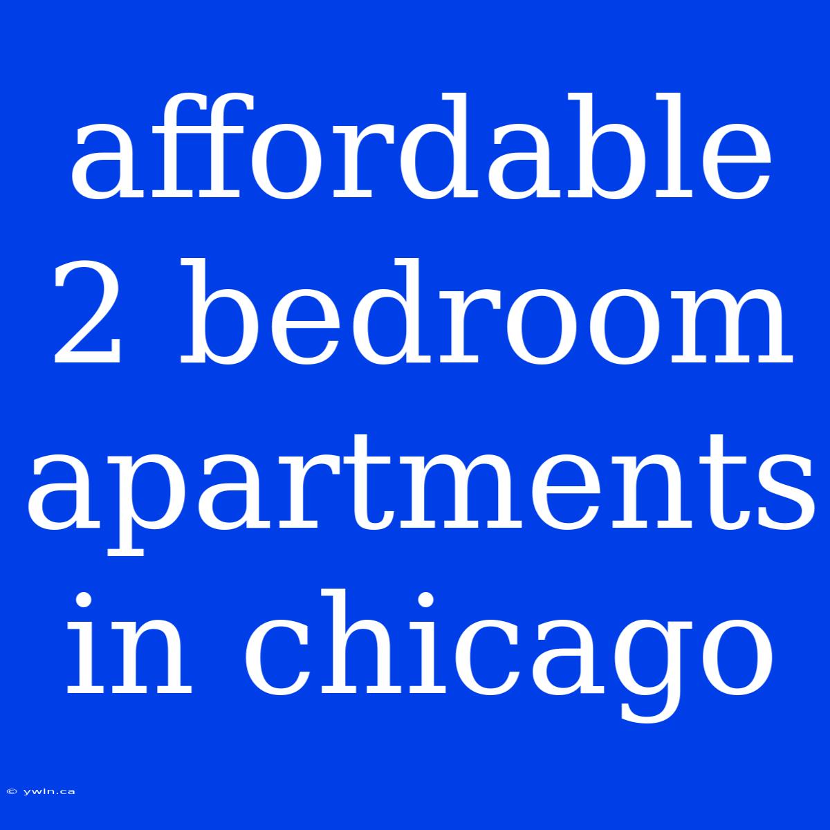 Affordable 2 Bedroom Apartments In Chicago