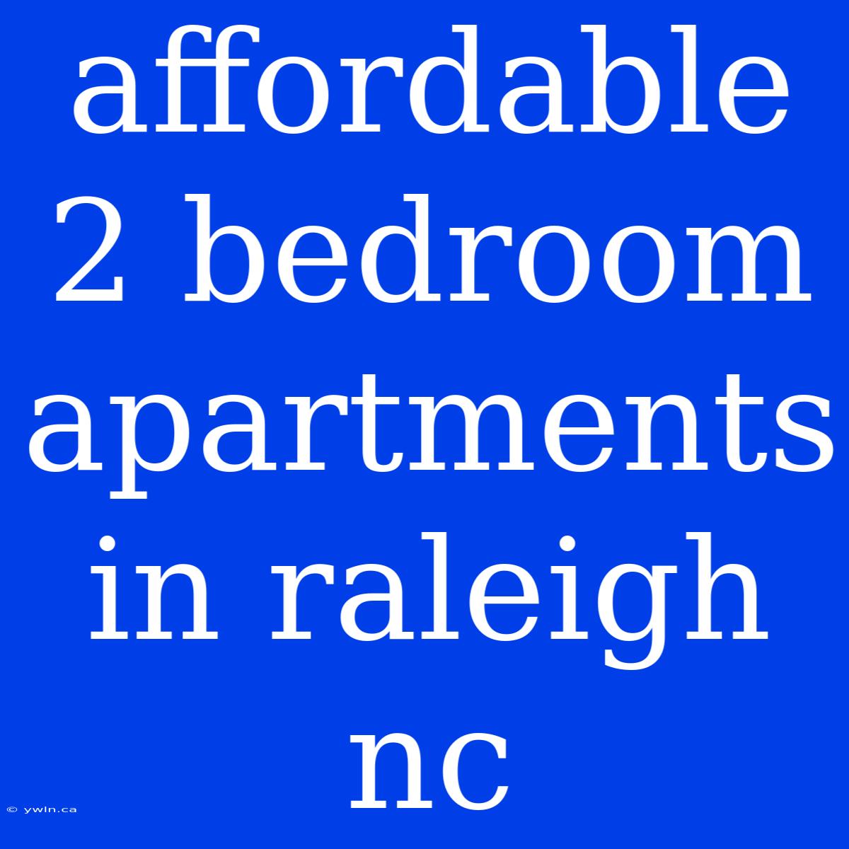 Affordable 2 Bedroom Apartments In Raleigh Nc