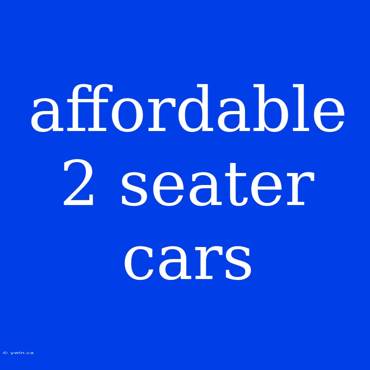 Affordable 2 Seater Cars