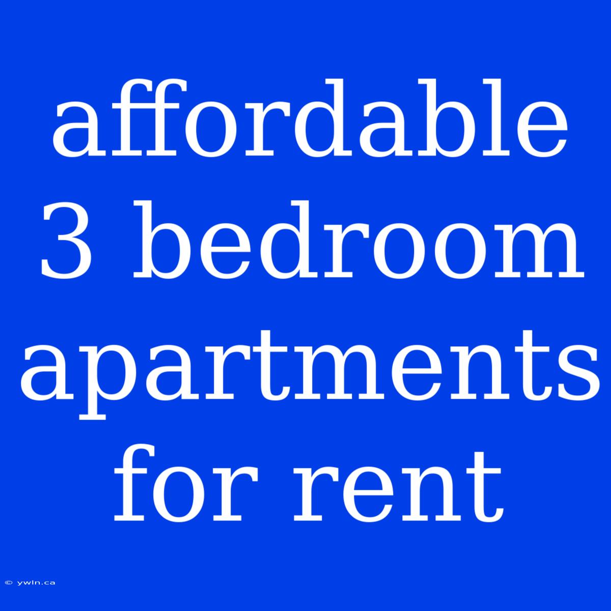 Affordable 3 Bedroom Apartments For Rent