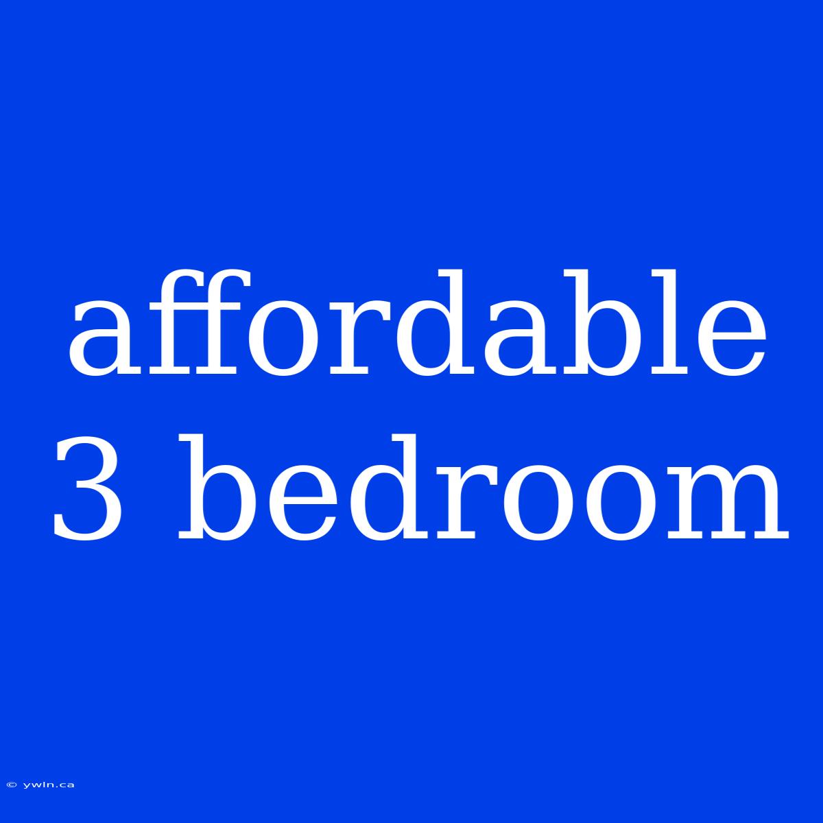 Affordable 3 Bedroom