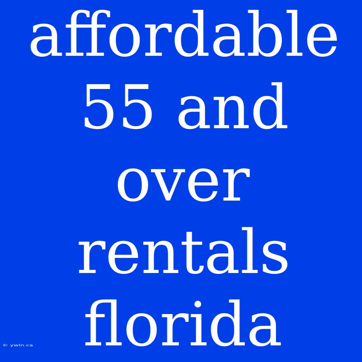 Affordable 55 And Over Rentals Florida